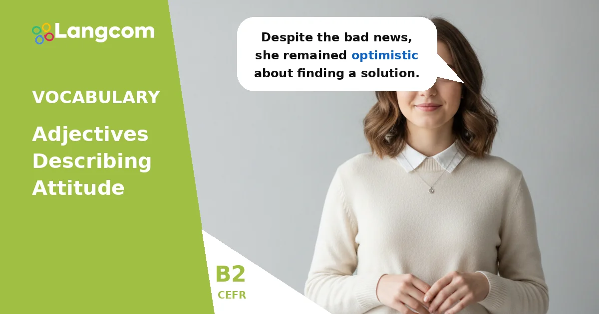 B2 English: Adjectives to Describe Attitudes and Perspectives — B2 English vocabulary lesson by Langcom