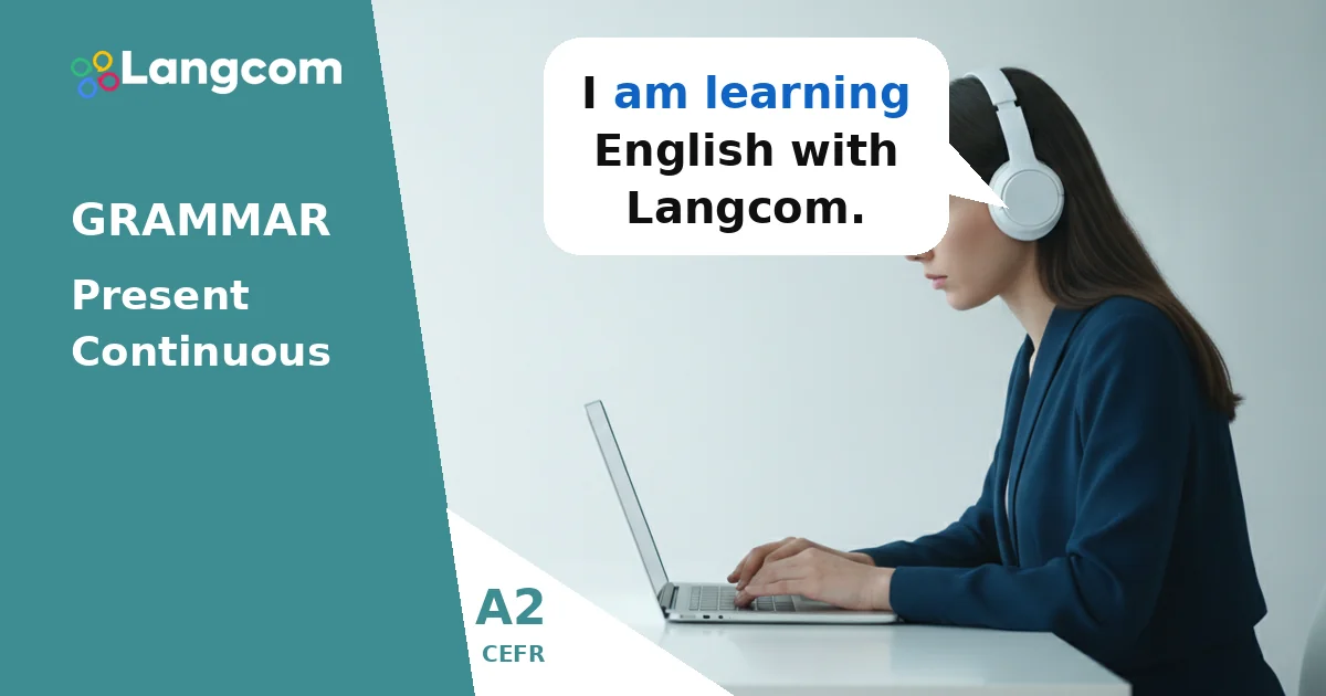 Master the Present Continuous: Actions Happening Now (A2 English) Master the Present Continuous: Actions Happening Now (A2 English) — A2 English grammar lesson by Langcom